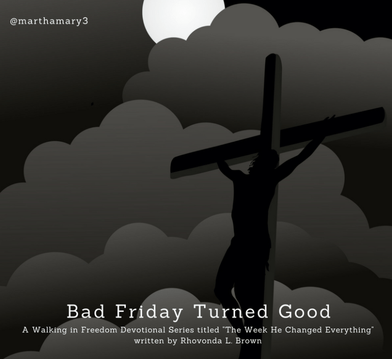 Bad Friday Turned Good